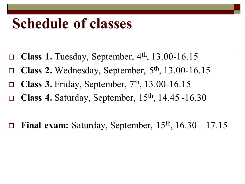 Schedule of classes  Class 1. Tuesday, September, 4th, 13.00-16.15 Class 2. Wednesday, September,